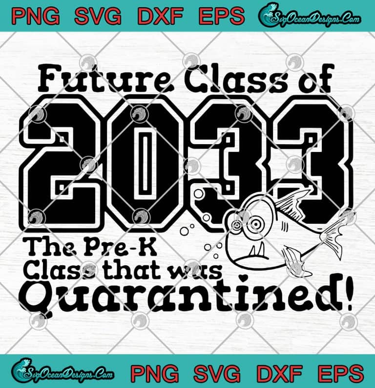 Future Class Of 2033 The Pre K Class That Was Quarantined svg