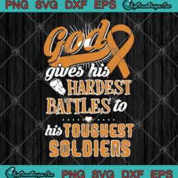 God Gives His Hardest Battles To His Toughest Soldiers SVG PNG EPS DXF Cutting File Cricut File Silhouette Art