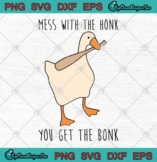 Goose Mess With The Honk You Get The Bonk Funny SVG PNG EPS DXF ...