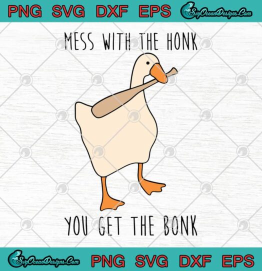 Goose Mess With The Honk You Get The Bonk