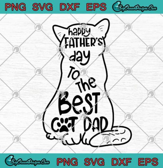 Happy Fathers Day To The Best Cat Dad svg