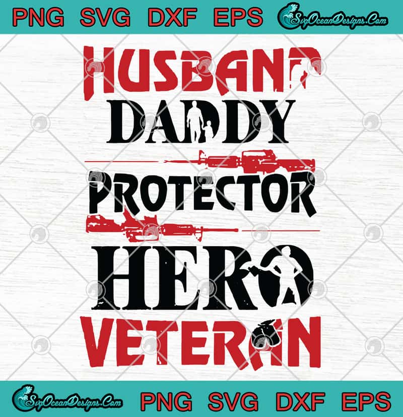 Download Husband Daddy Protector Hero Veteran Father S Day Svg Png Eps Dxf Dad Lovers Svg Cricut File Cutting File Designs Digital Download