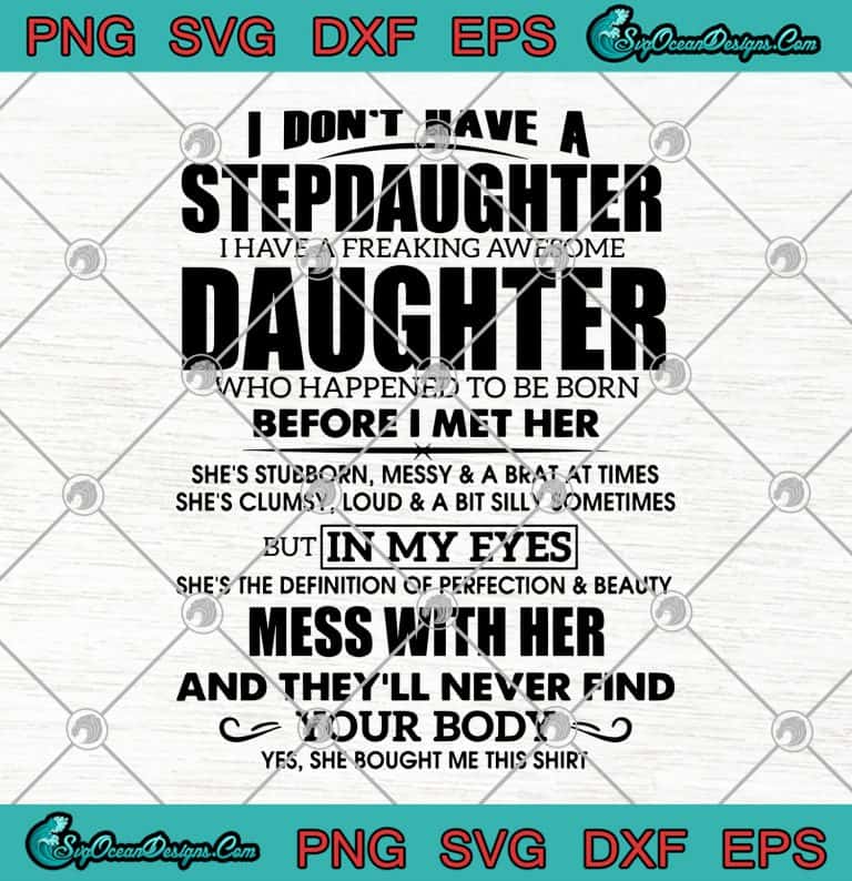 I Dont Have A Stepdaughter I Have A Freaking Awesome Daughter SVG 1