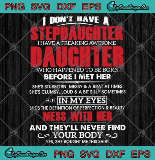 I Dont Have A Stepdaughter I Have A Freaking Awesome Daughter svg