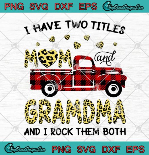 I Have Two Titles Mom And Grandma And I Rock Them Both 1
