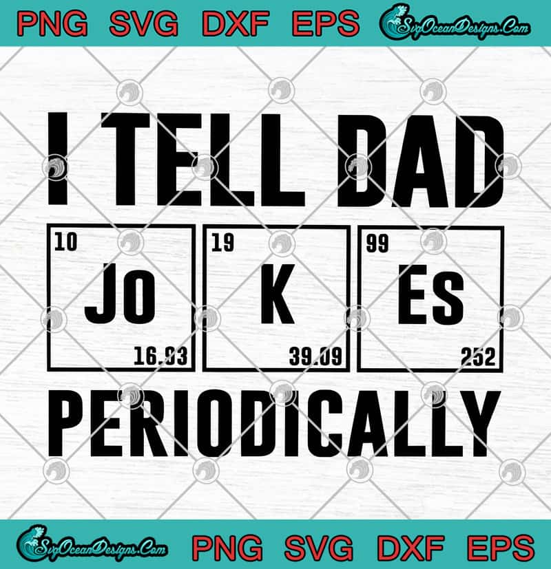 Download I Tell Dad Jokes Periodically Father S Day Svg Png Eps Dxf Cutting File Cricut File Silhouette Art Designs Digital Download