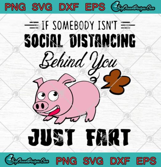 If Somebody Isnt Social Distancing Behind You Just Fart