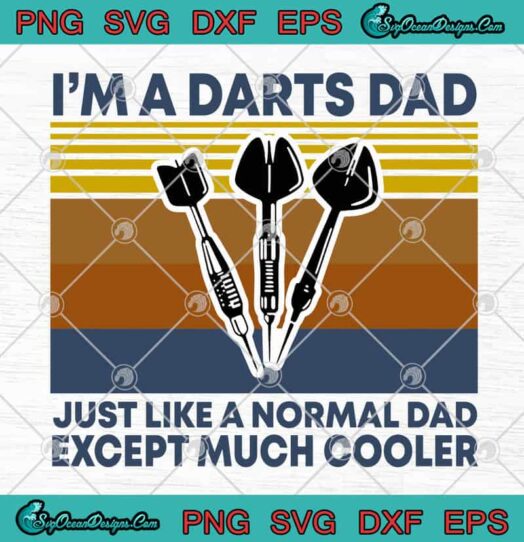 Im A Darts Dad Just Like A Normal Dad Except Much Cooler