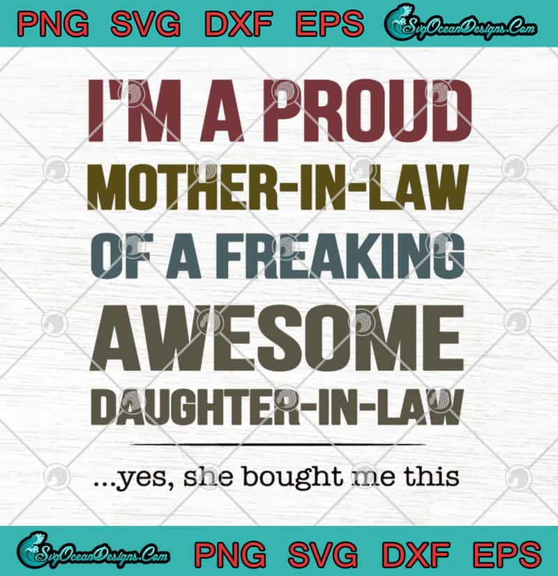 Download I'm A Proud Mother-In-Law Of A Freaking Awesome Daughter ...