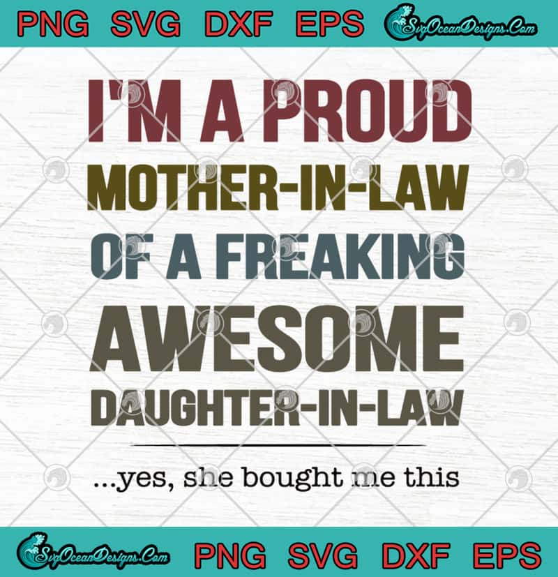 Download I'm A Proud Mother-In-Law Of A Freaking Awesome Daughter-In-Law SVG PNG EPS DXF Cutting file ...