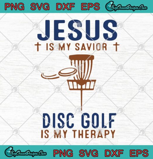 Jesus Is My Savior Disc Golf Is My Therapy