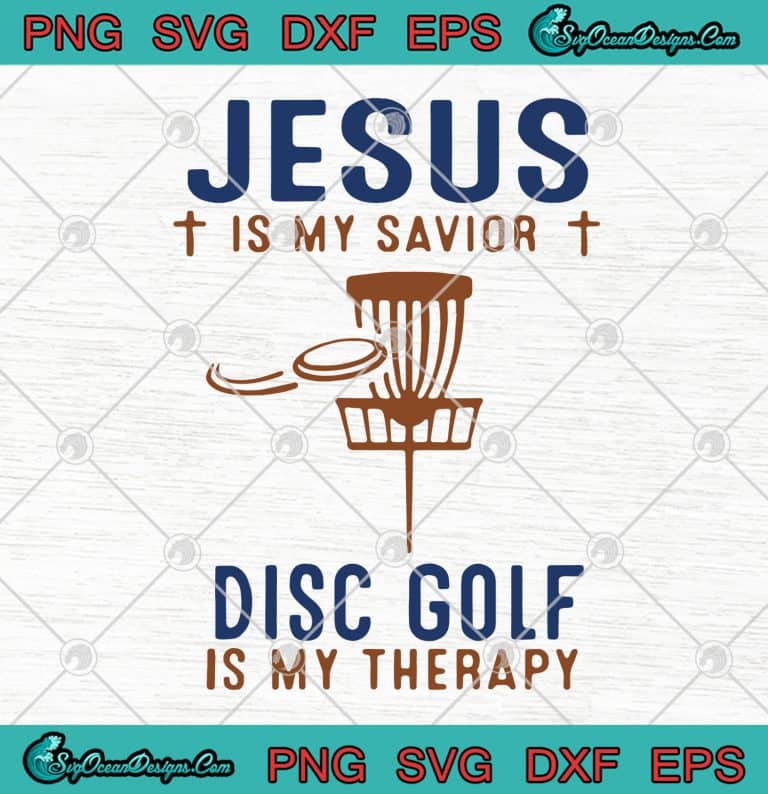 Jesus Is My Savior Disc Golf Is My Therapy