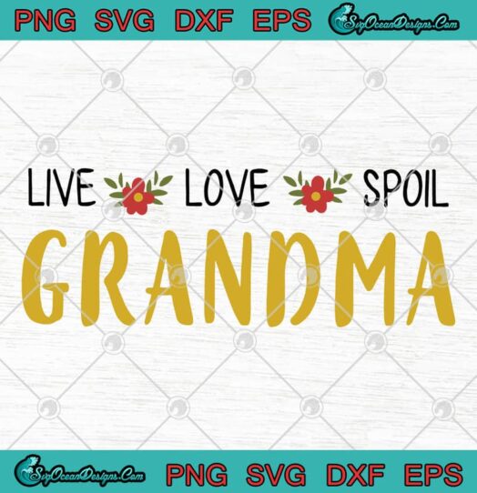 Live Love Spoil Grandma