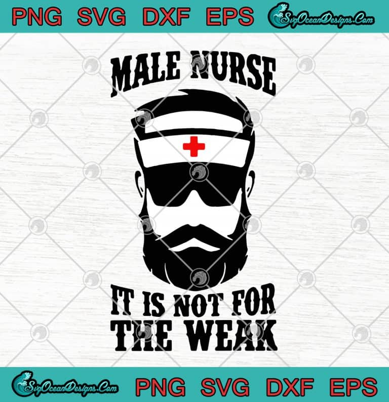 Male Nurse It Is For The Weak