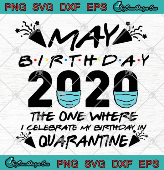 May Birthday 2020 The One Where I Celebrate My Birthday In Quarantine