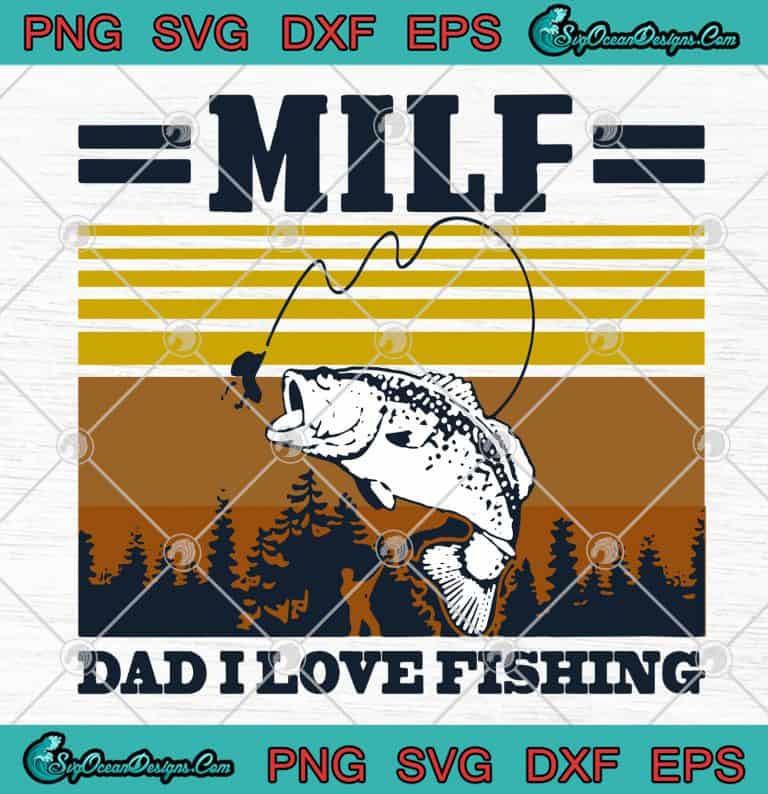 Milf Dad I Love Fishing Vintage Happy Fathers Day