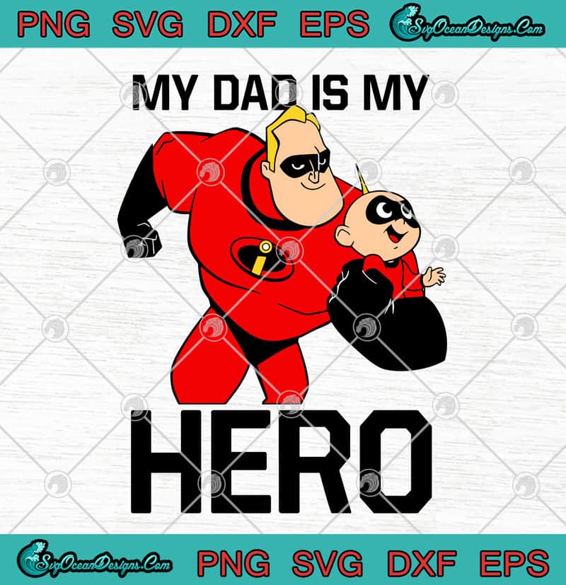 Download Disney Mr. Incredible My Dad Is My Hero Father's Day SVG ...