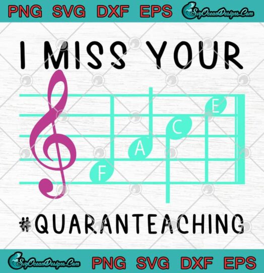 Music Teacher I Miss Your Face Quaranteaching