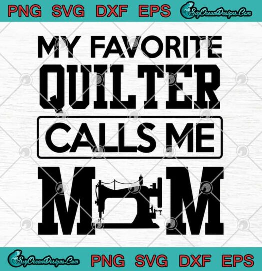 My Favorite Quilter Calls Me Mom