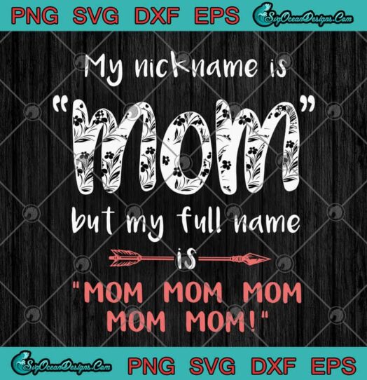 My Nickname Is Mom But My Full Name Is Mom Mom Mom