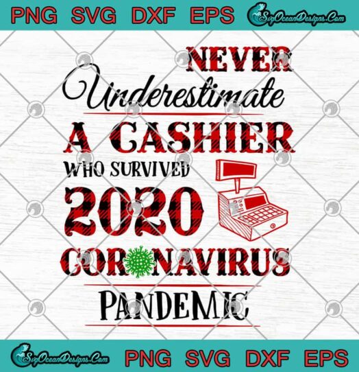 Never Underestimate A Cashier Who Survived 2020 Coronavirus Pandemic svg