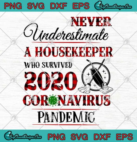 Never Underestimate a Housekeeper Who Survived 2020 Coronavirus Pandemic svg
