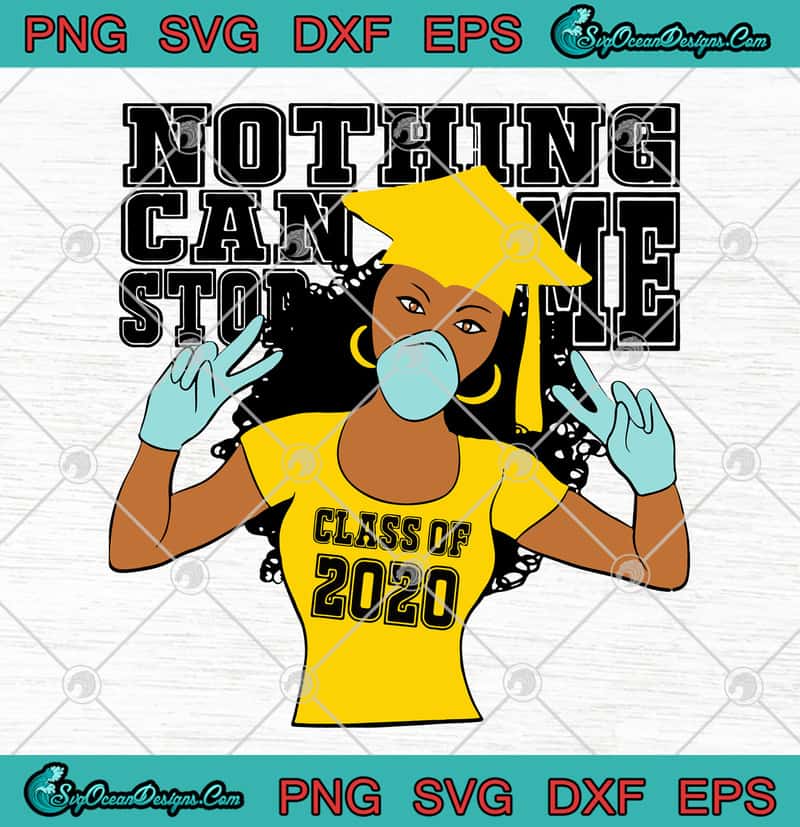 Download Nothing Can Stop Me Class Of 2020 Graduation Mask Covid 19 ...