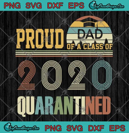 Proud Dad Of A Class Of 2020 Quarantined