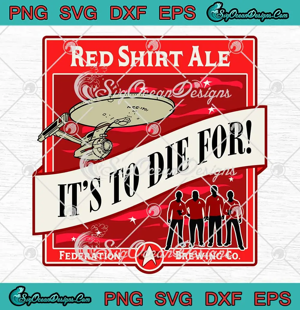 Star Trek Red Shirt Ale SVG It's To Die For