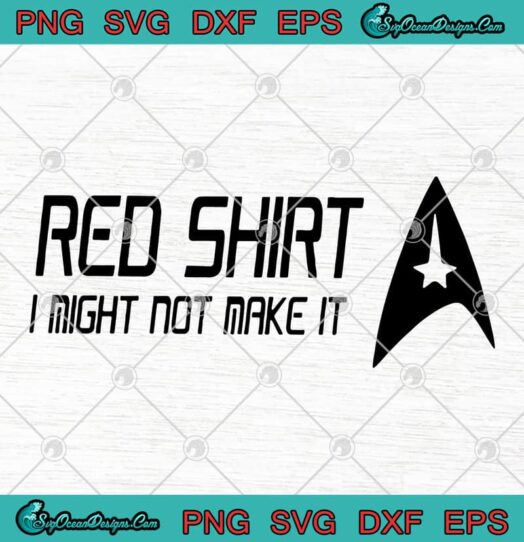 Star Trek Red Shirt I Might Not Make It