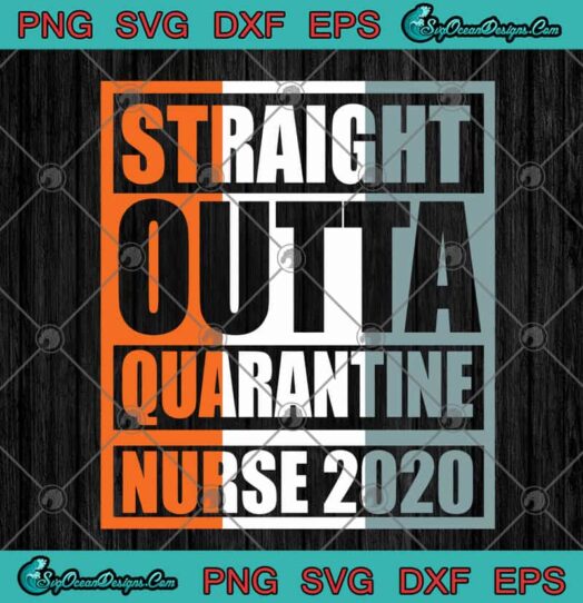 Straight Outta Quarantine Nurse 2020