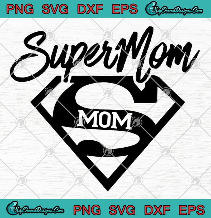 Download Super Mom Happy Mother's Day SVG PNG EPS DXF Cricut File ...