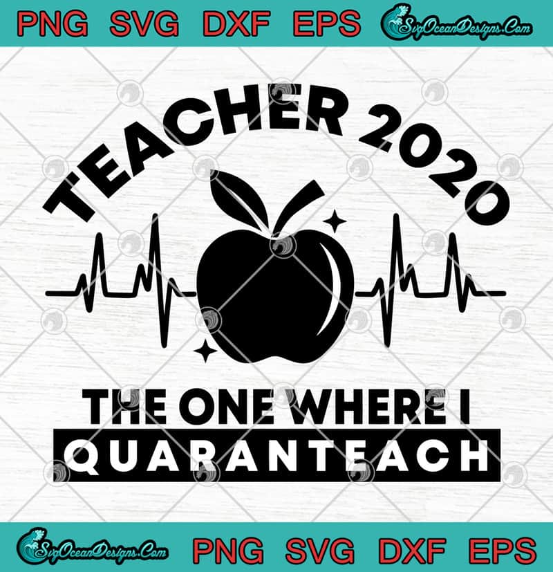 Download Teacher 2020 The One Where I Quaranteach Apple Heartbeat Covid 19 SVG PNG EPS DXF Cutting File ...
