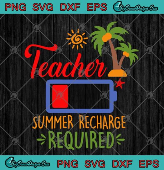 Teacher Battery Summer Recharge Required