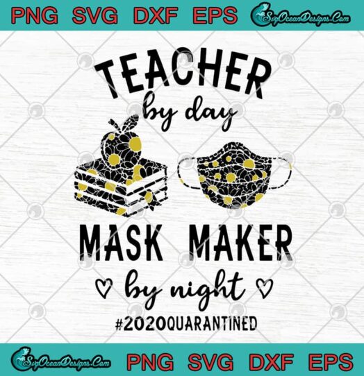 Teacher By Day Mask Maker By Night 2020 Quarantined