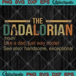 The Dadalorian Defination Like A Dad Just Way Cooler SVG PNG EPS DXF - Father's Day Cricut File Silhouette