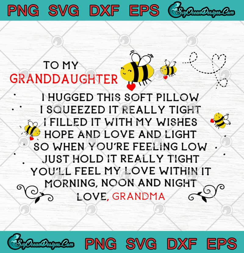 To My Granddaughter I Hugged This Soft Pillow I Squeezed It Really Tight Love Grandma Svg Png Eps Dxf Cutting File Cricut File Designs Digital Download