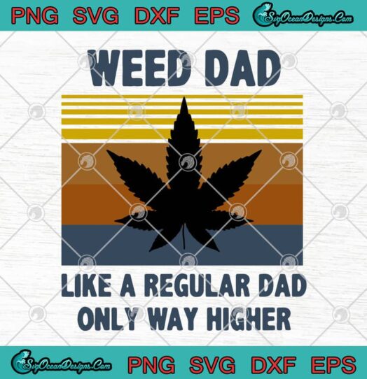 Weed Dad Like A Regular Dad Only Way Higher