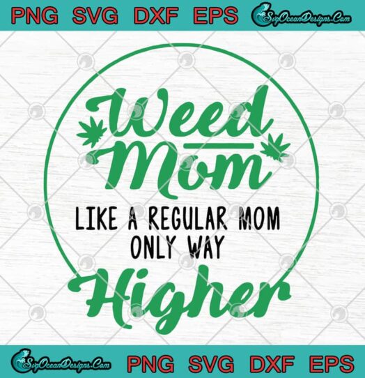 Weed Mom Like A Regular Mom Only Way Higher