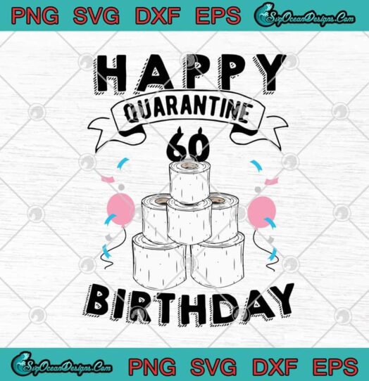 60th Birthday Happy Quarantine Birthday 60 Years Old Funny Covid