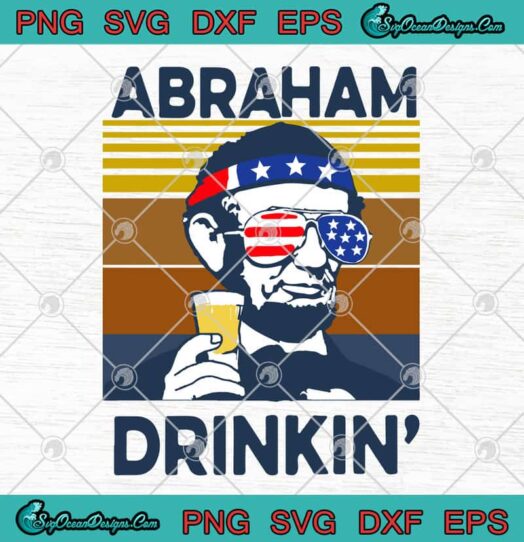 Abraham Drinkin 4th Of July Happy Independence Day