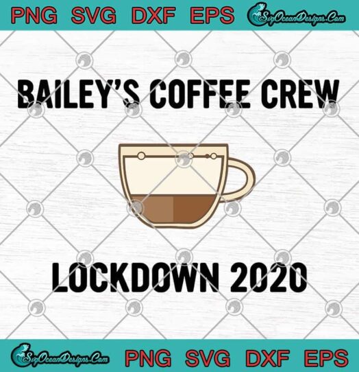 Baileys Coffee Crew Lockdown 2020 svg