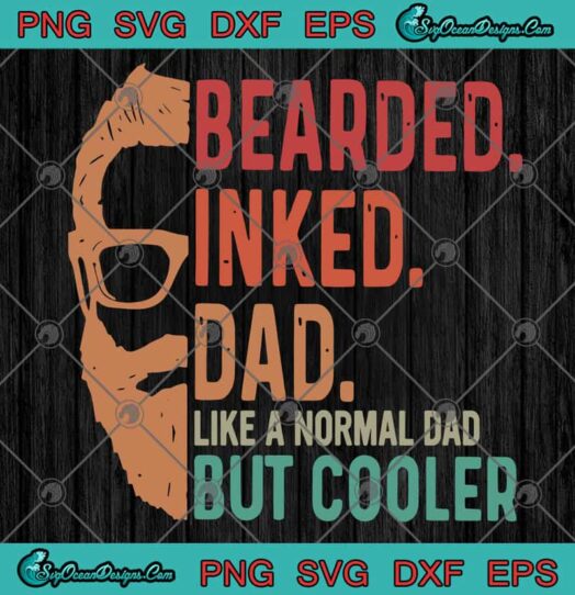 Bearded Inked Dad Like Normal Dad But Cooler svg