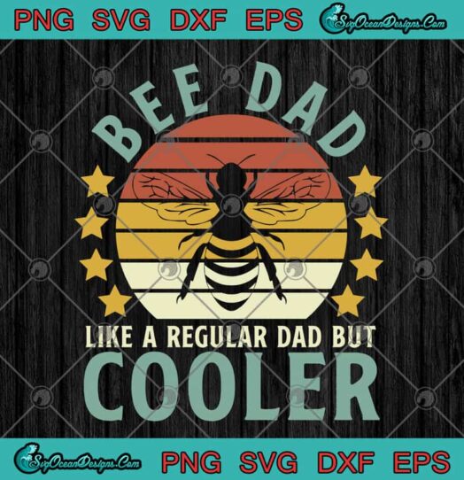 Bee Dad Like A Regular Dad But Cooler