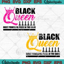 Black Queen Most Powerful Piece In The Game SVG PNG EPS DXF - Black History Month SVG - Power In Black SVG Cricut