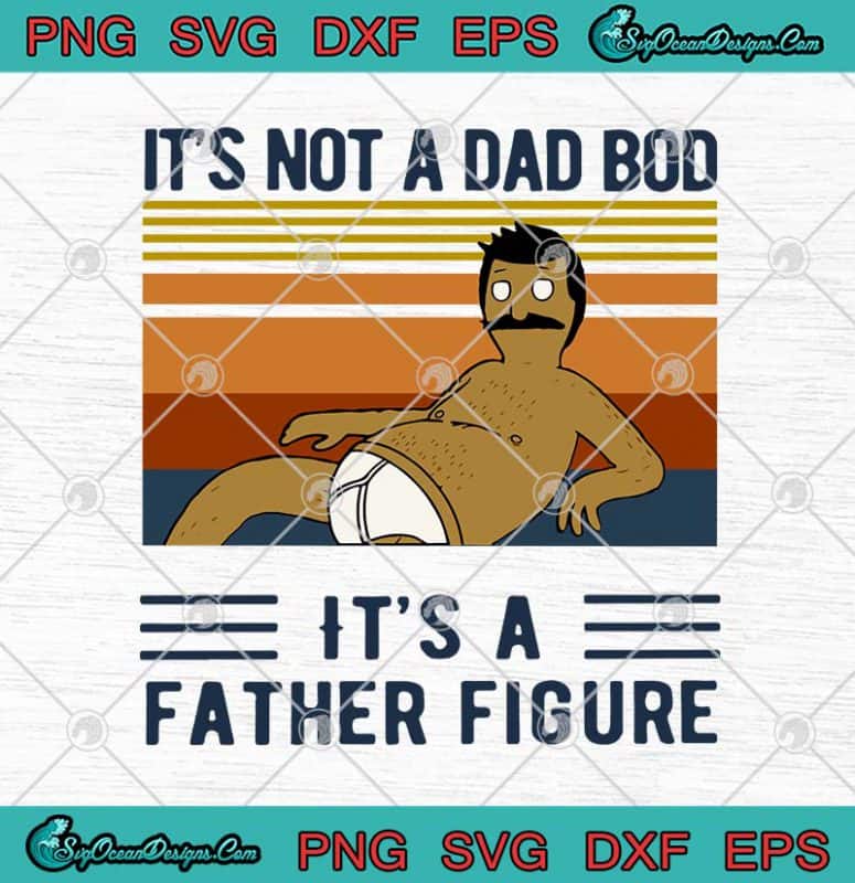 Bobs Burgers It's Not A Dad Bob It's A Father Figure Vintage Father's ...