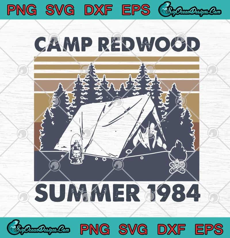 Camp Redwood Summer 1984 Vintage Hiking Camping Funny Svg Png Eps Dxf Camp Redwood Svg Cricut File Silhouette Art Svg Png Eps Dxf Cricut Silhouette Designs Digital Download