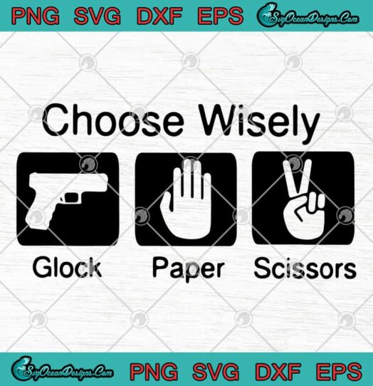 Choose Wisely Glock Paper Scissors