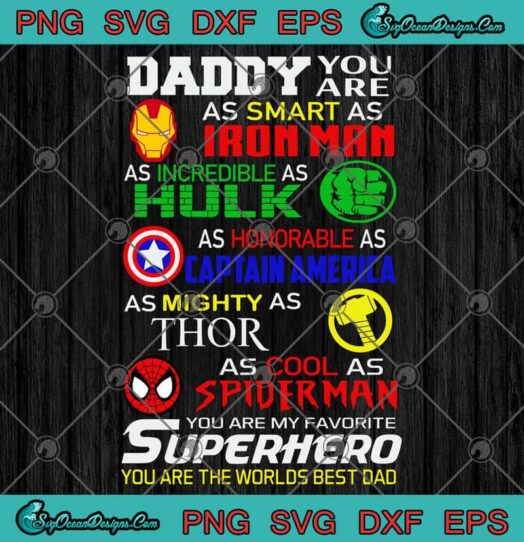 Daddy You are As Smart As Iron Man As Incredible As Hulk svg