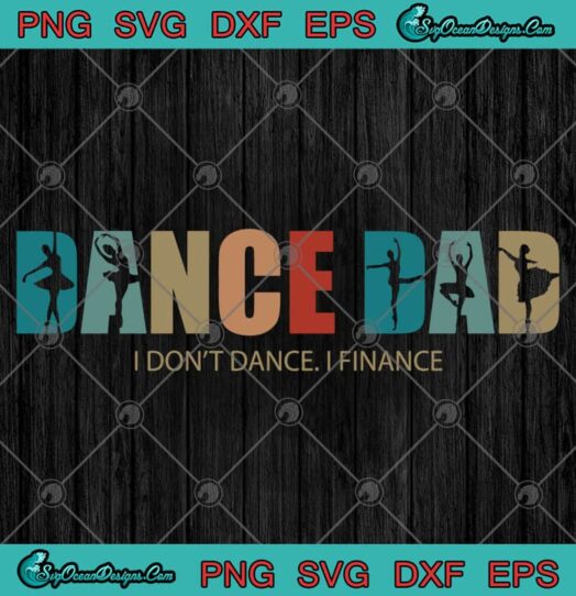 Dance Dad I Dont Dance I Finance